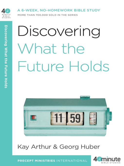 Title details for Discovering What the Future Holds by Kay Arthur - Available